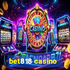 bet818 casino